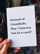 Instead of Grandkids, May I interest You In A Card Greeting Card - UntamedEgo LLC.