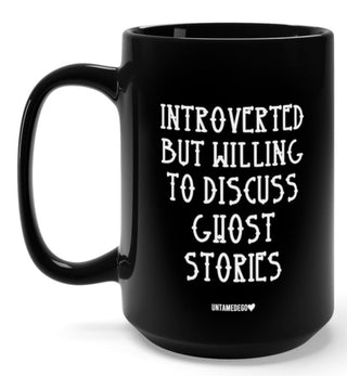 Introverted But Willing To Discuss Ghost Stories 15oz Mug - UntamedEgo LLC.