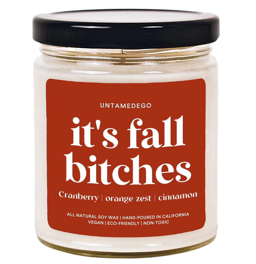 It's Fall Bitches Hand Poured Candle - UntamedEgo LLC.