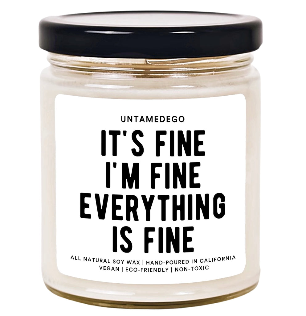 It's Fine I'm Fine Everything Is Fine Hand Poured Candle - UntamedEgo LLC.