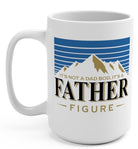 It's Not A Dad Bod It's A Father Figure 15oz Mug - UntamedEgo LLC.