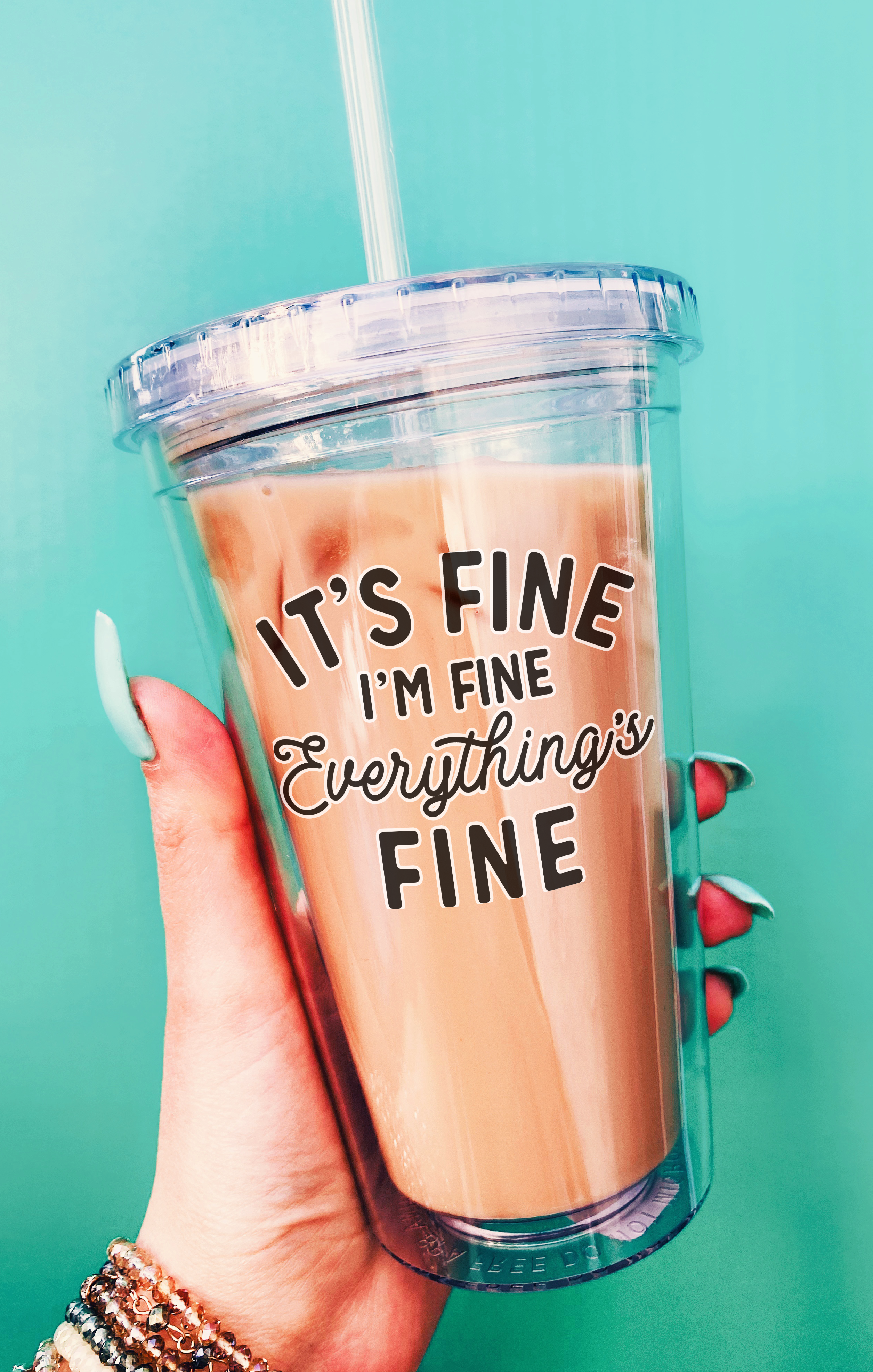 It's Fine I'm Fine Everything Is Fine Acrylic Cup - UntamedEgo LLC.
