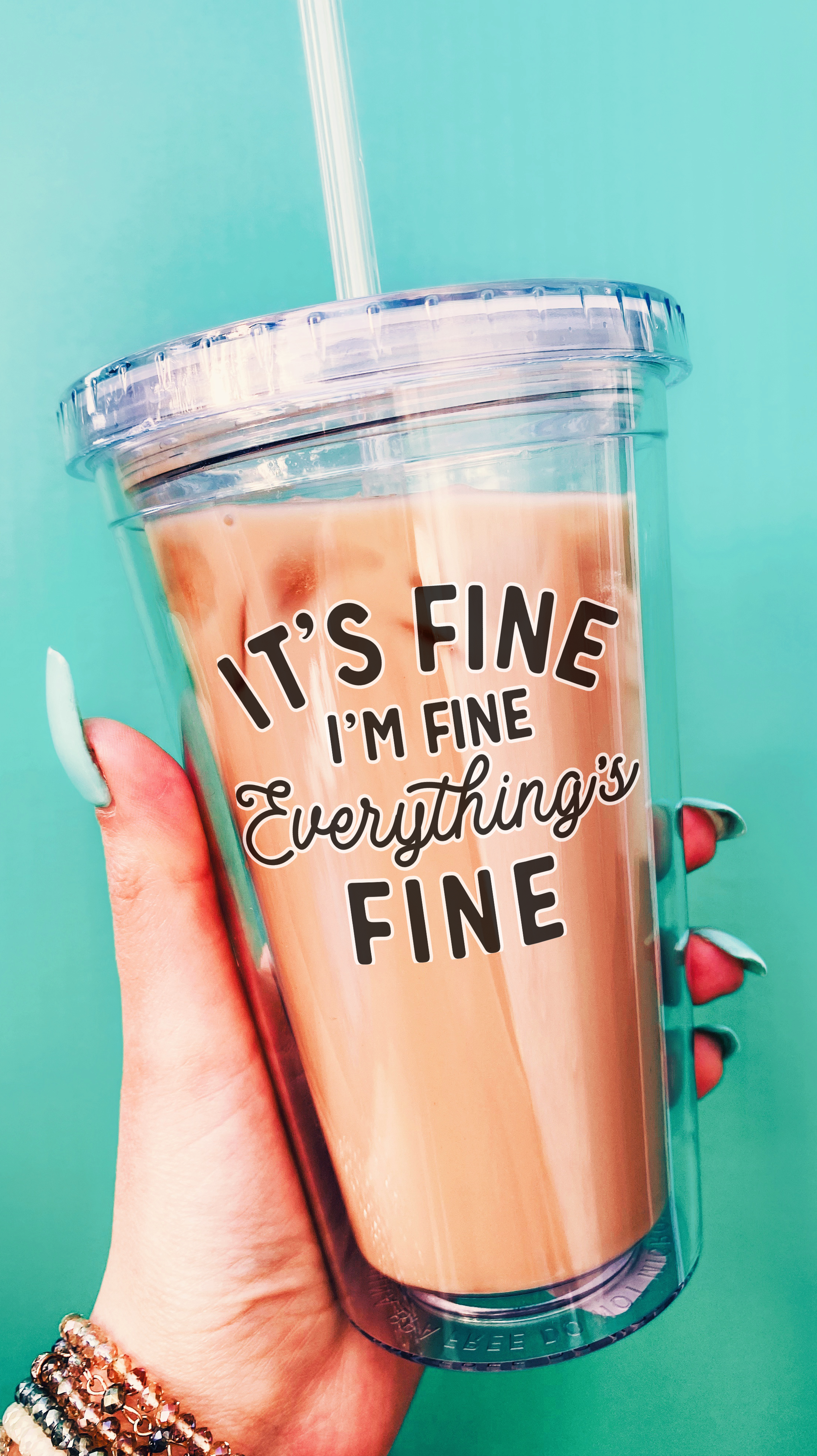It's Fine I'm Fine Everything Is Fine Acrylic Cup - UntamedEgo LLC.