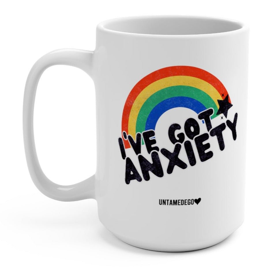 I've Got Anxiety 15oz Mug - UntamedEgo LLC.