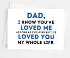 I've Loved You My Whole Life Dad Card - UntamedEgo LLC.