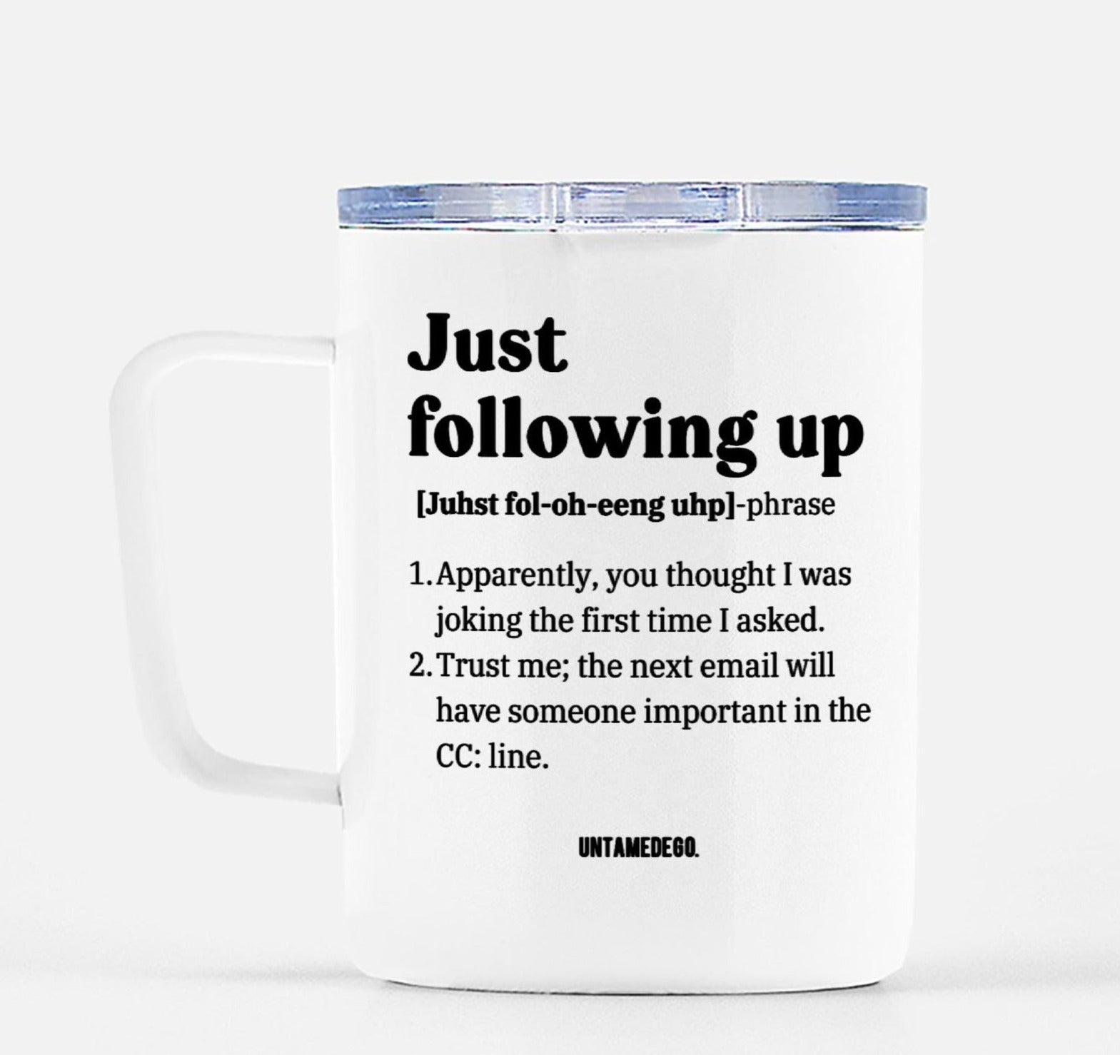 Just Following Up Corporate Lingo Travel Mug - UntamedEgo LLC.