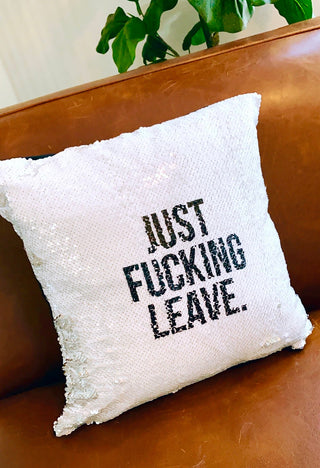Just Fucking Leave Reveal Pillow Cover - UntamedEgo LLC.