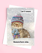 Let It Snow Somewhere Else Holiday Greeting Card - UntamedEgo LLC.
