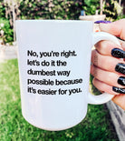 Let's Do It The Dumbest Way Possible 15oz Mug - UntamedEgo LLC.
