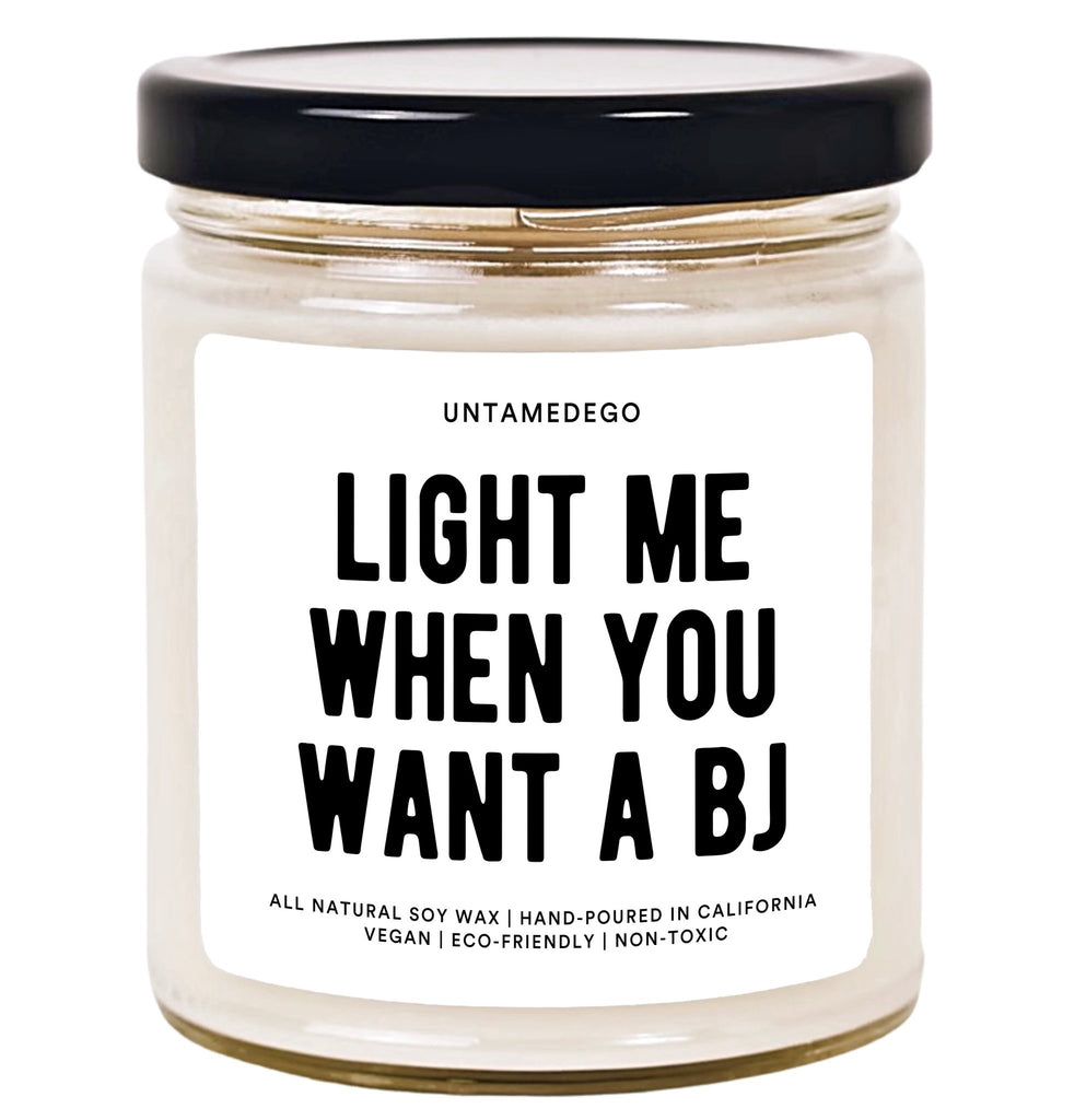 Light Me When You Want A BJ Hand Poured Candle - UntamedEgo LLC.
