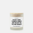 Light This Candle When You Want To See Me Naked Frosted Glass Jar Candle - UntamedEgo LLC.
