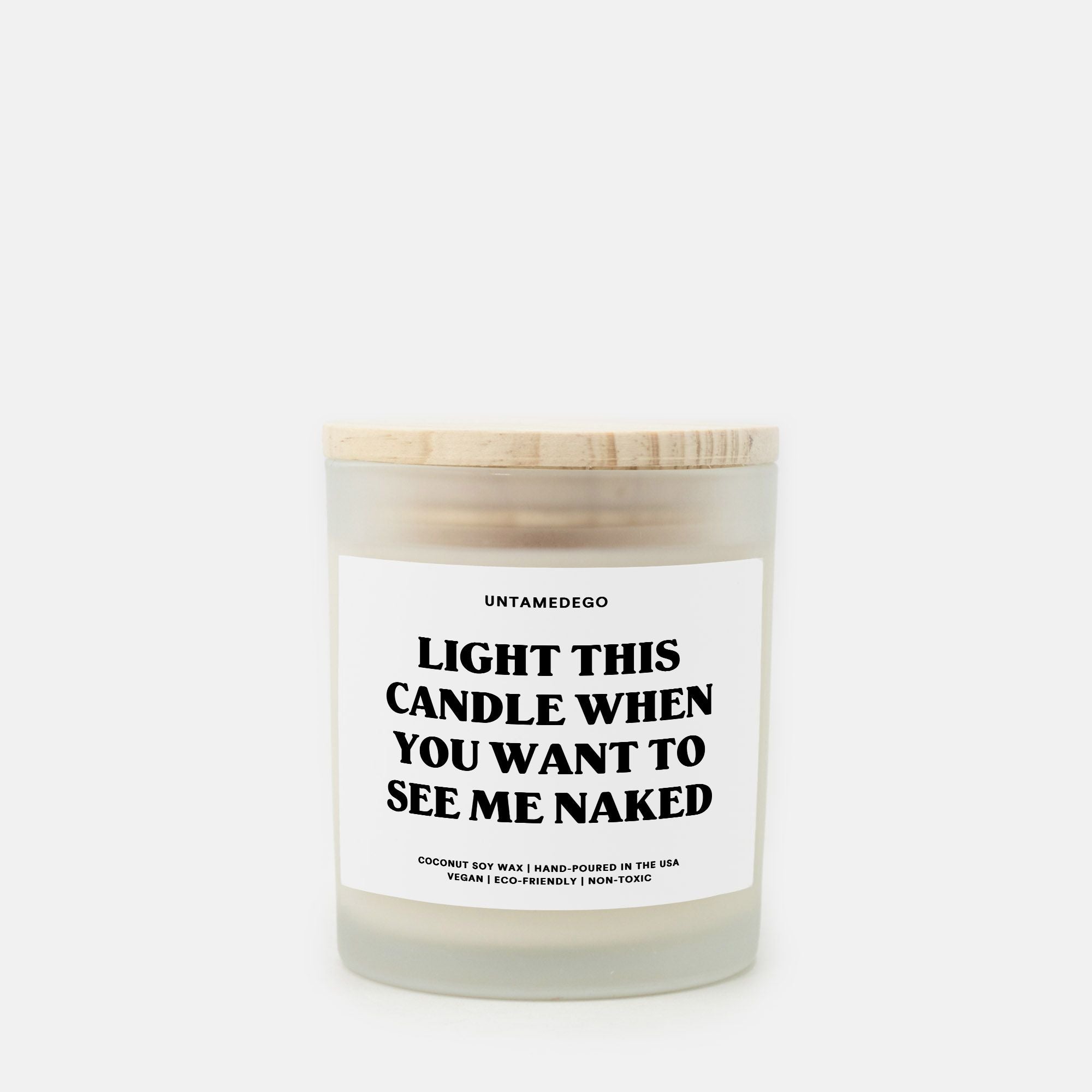 Light This Candle When You Want To See Me Naked Frosted Glass Jar Candle - UntamedEgo LLC.