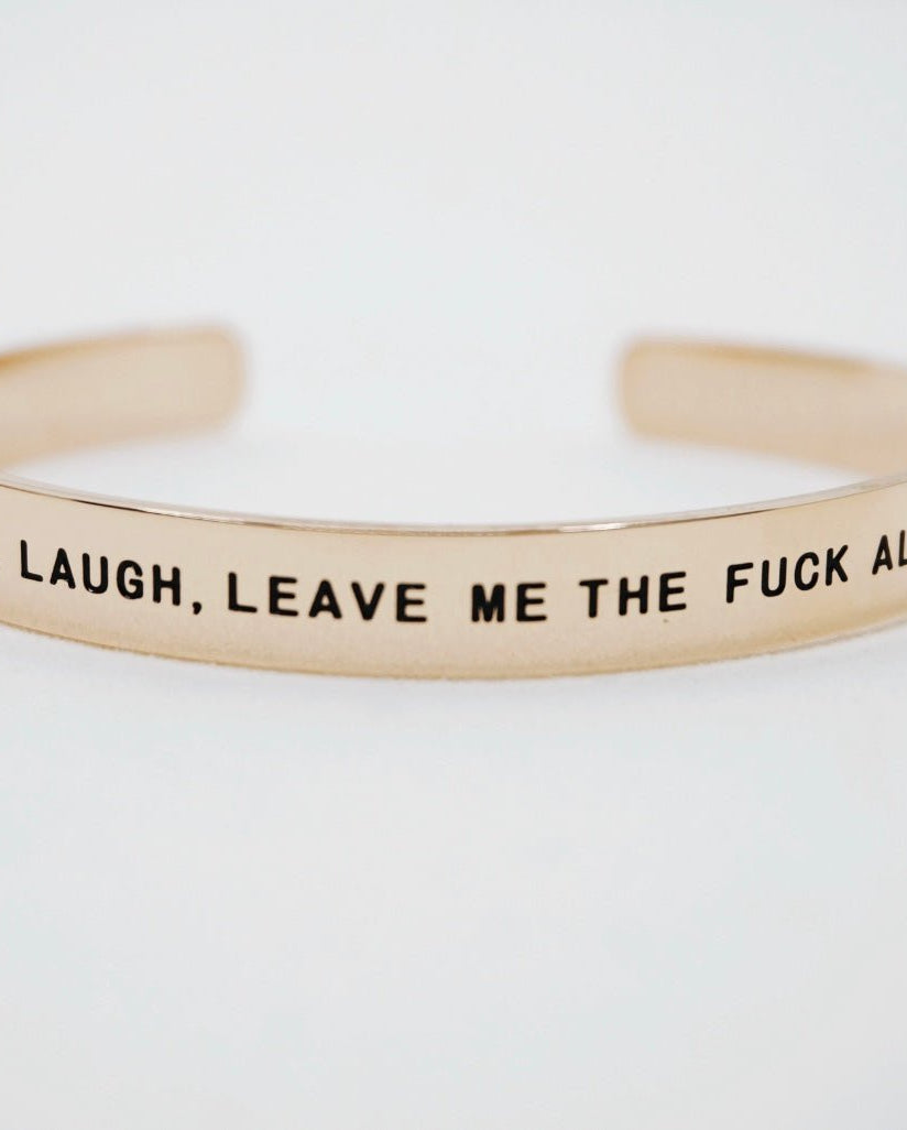 Live Laugh Leave Me The Fuck Alone Bracelet Cuff - UntamedEgo LLC.