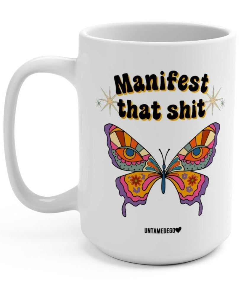 Manifest That Shit Butterfly 15oz Mug - UntamedEgo LLC.