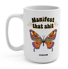 Manifest That Shit Butterfly 15oz Mug - UntamedEgo LLC.