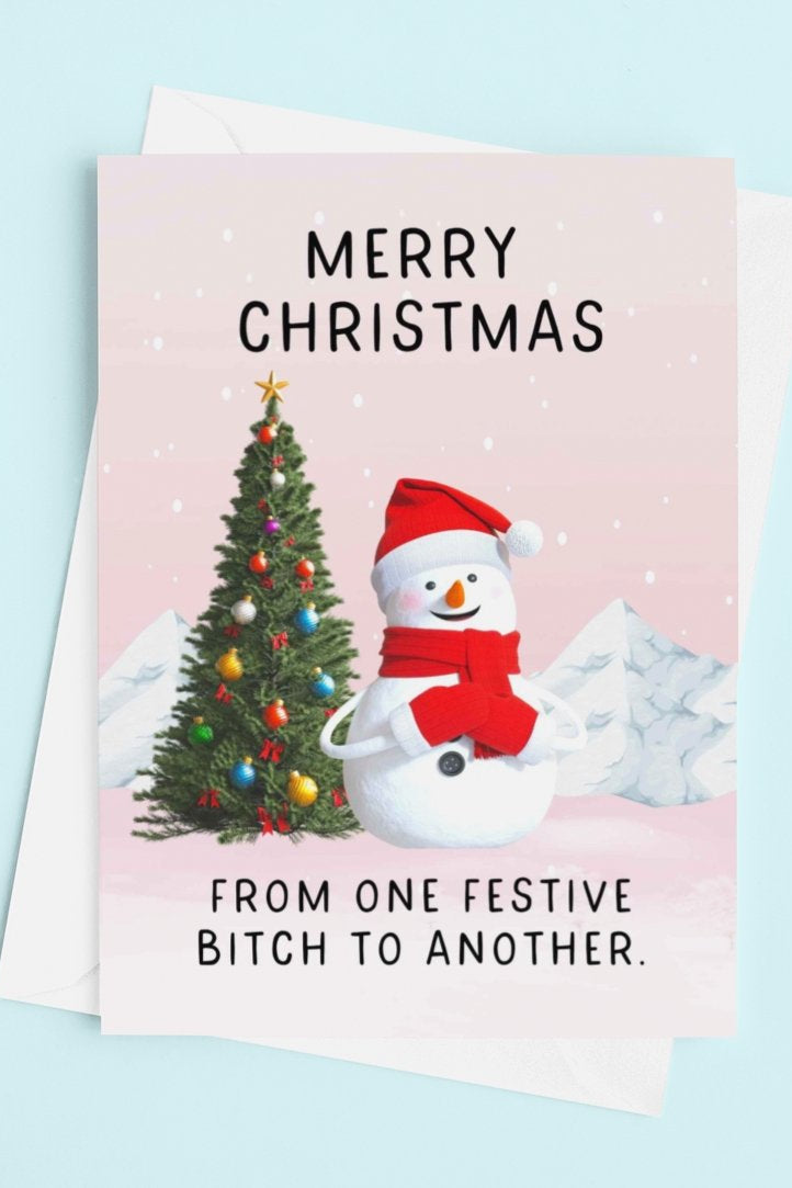Merry Christmas From One Festive Bitch To Another Snowman Greeting Card - UntamedEgo LLC.