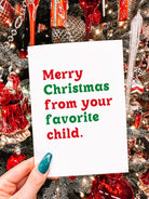 Merry Christmas From Your Favorite Child Greeting Card - UntamedEgo LLC.