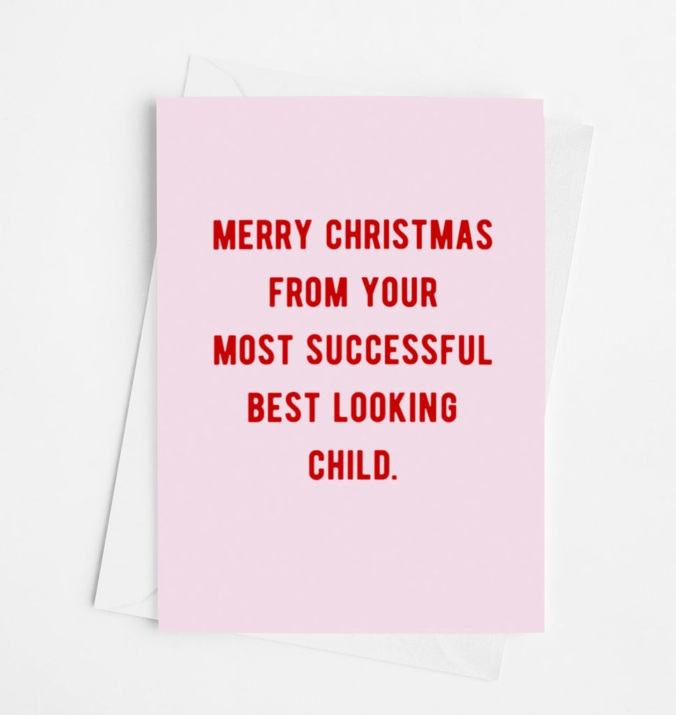 Merry Christmas From Your Most Successful Best Looking Child Greeting Card - UntamedEgo LLC.