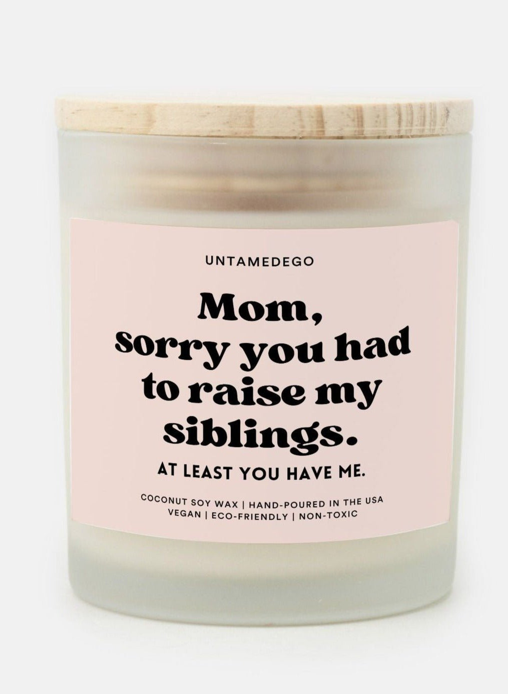 Mom Sorry You Had To Raise My Siblings Frosted Glass Jar Candle - UntamedEgo LLC.