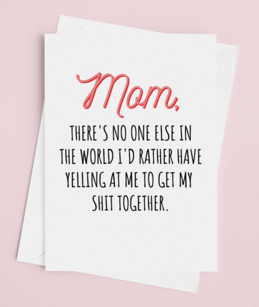 Mom There's No One Else In The World Card - UntamedEgo LLC.