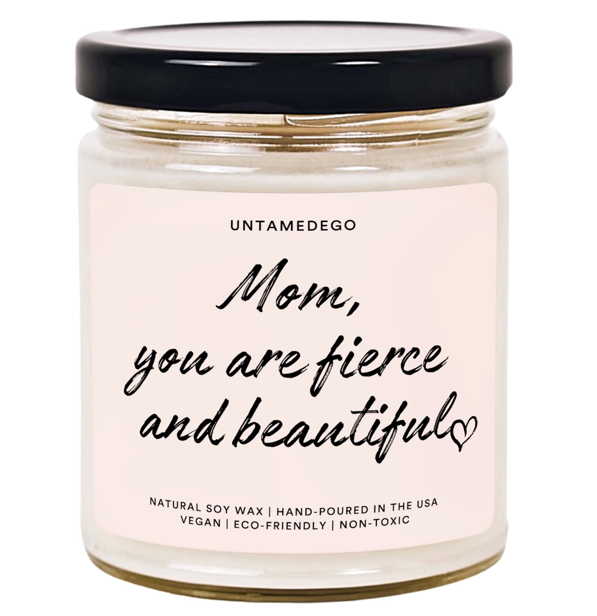 Mom You Are Fierce And Beautiful Hand Poured Candle - UntamedEgo LLC.