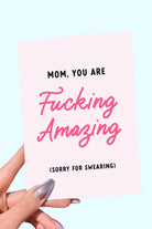 Mom You Are Fucking Amazing Sorry For Swearing Mother's Day Card - UntamedEgo LLC.