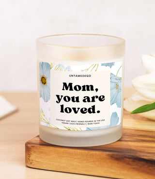 Mom You Are Loved Frosted Glass Jar Candle - UntamedEgo LLC.