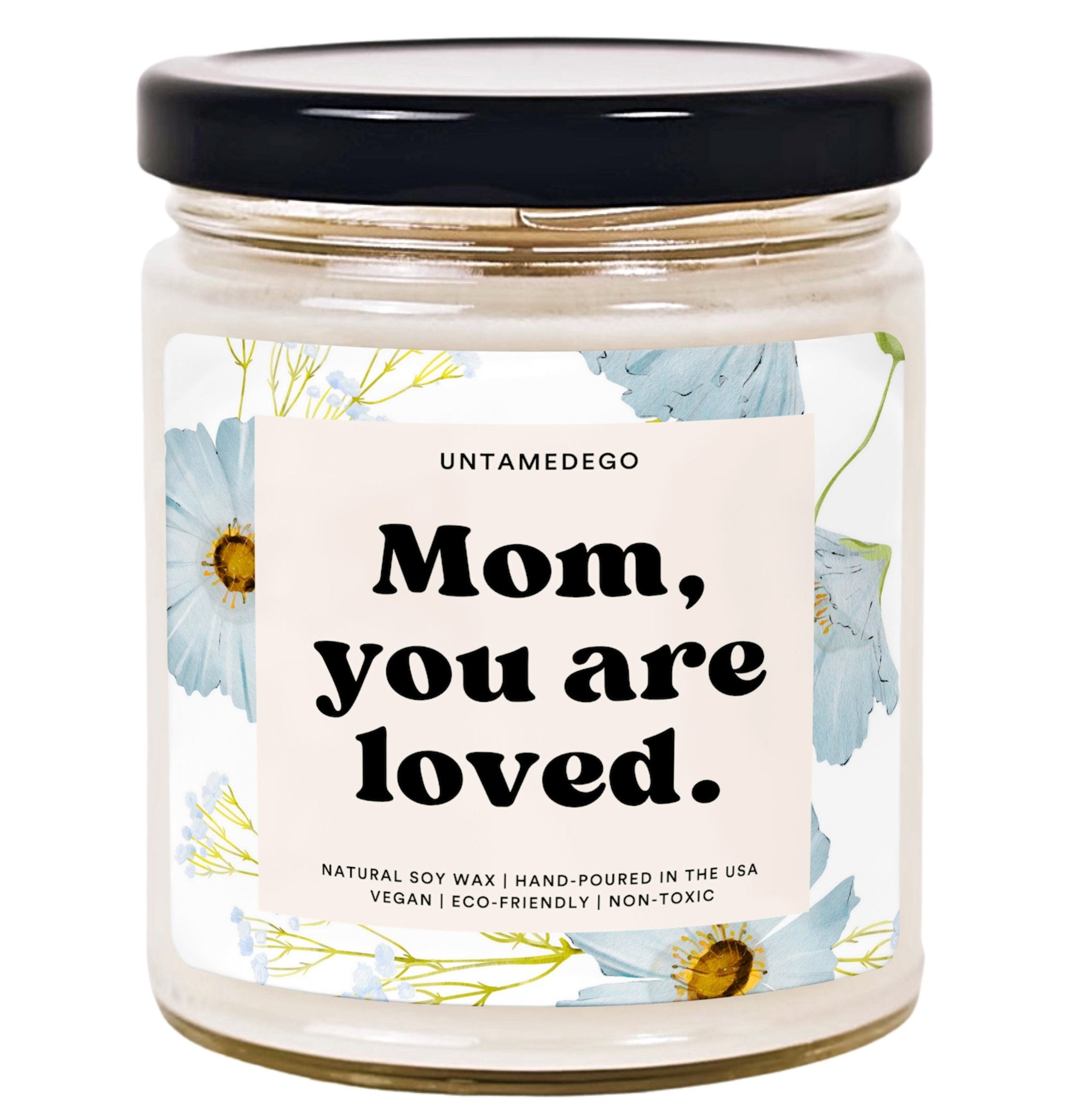 Mom You Are Loved Hand Poured Candle - UntamedEgo LLC.