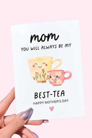 Mom You Will Always Be My Best Tea Mother's Day Card - UntamedEgo LLC.