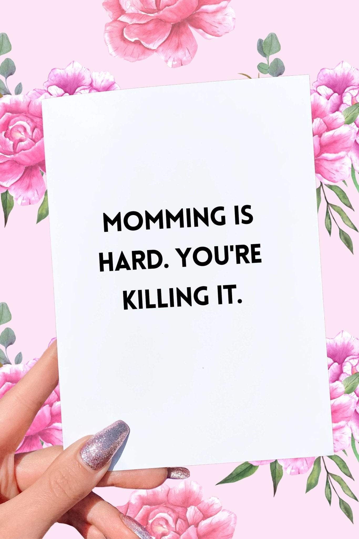 Momming is Hard You're Killing It Mother's Day Card - UntamedEgo LLC.