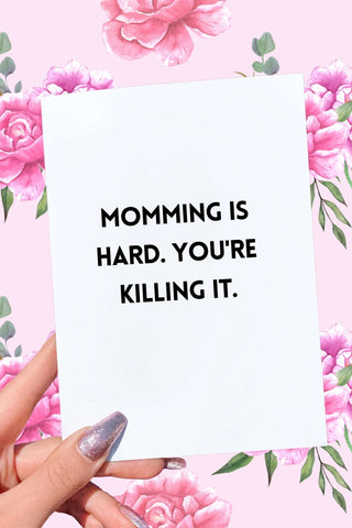 Momming is Hard You're Killing It Mother's Day Card - UntamedEgo LLC.
