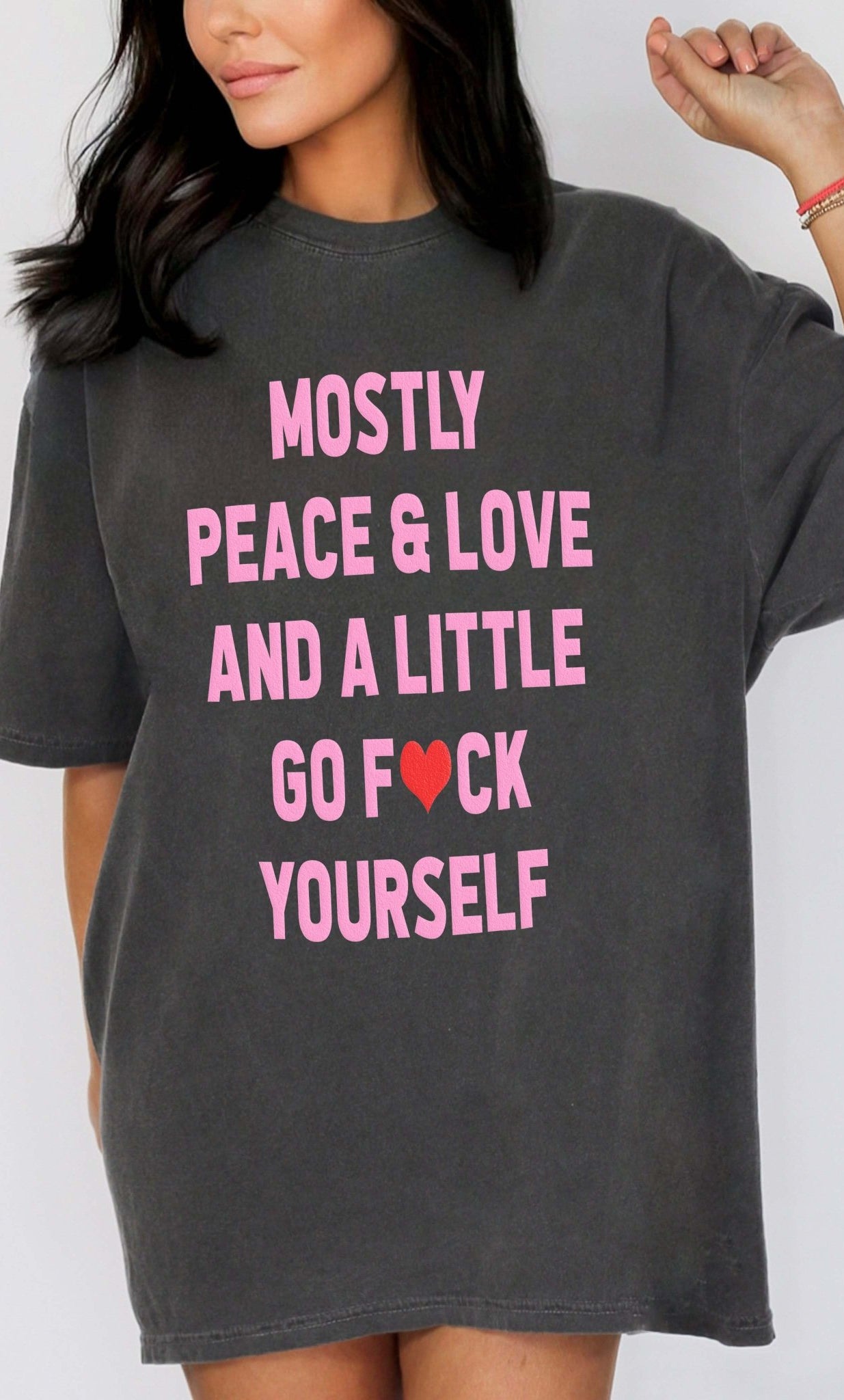 Mostly Peace & Love And A Little Go F*ck Yourself Tee - UntamedEgo LLC.