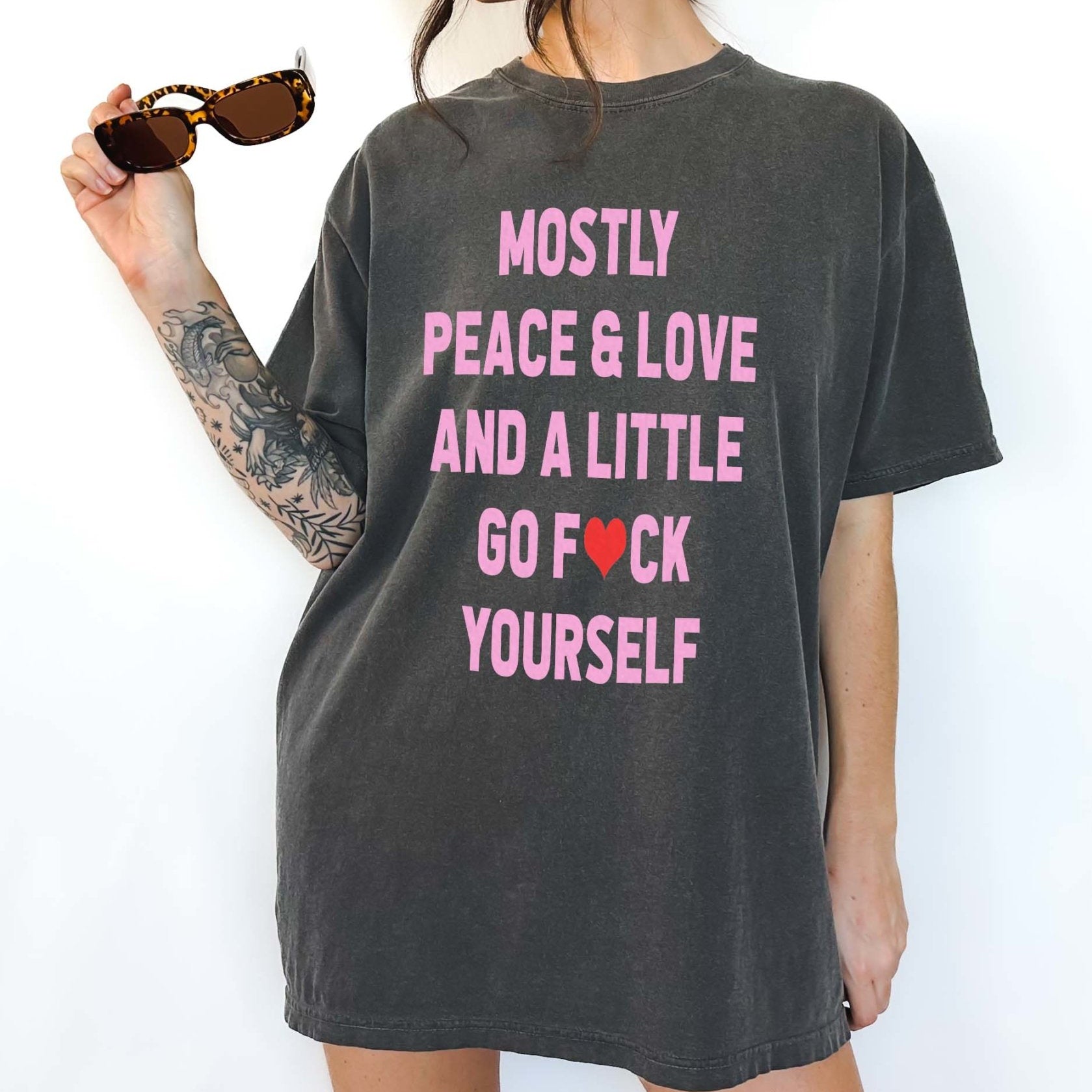 Mostly Peace & Love And A Little Go Fuck Yourself Tee - UntamedEgo LLC.