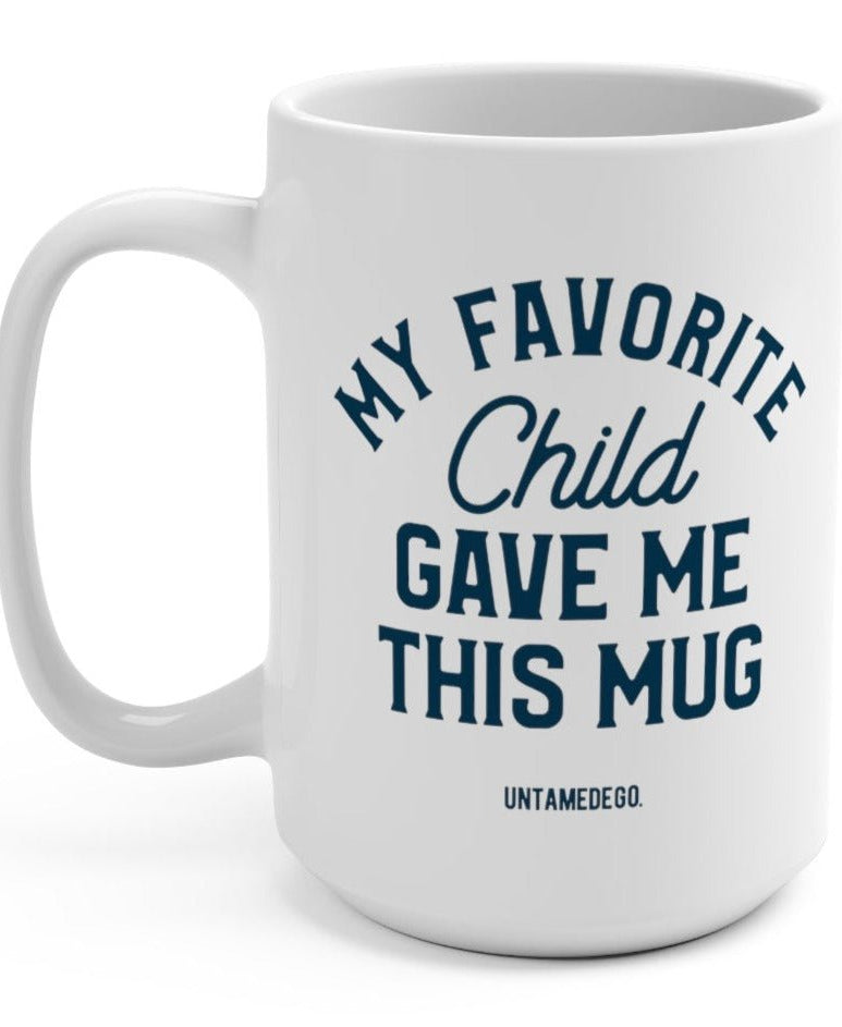 My Favorite Child Gave Me This Mug 15oz Mug - UntamedEgo LLC.