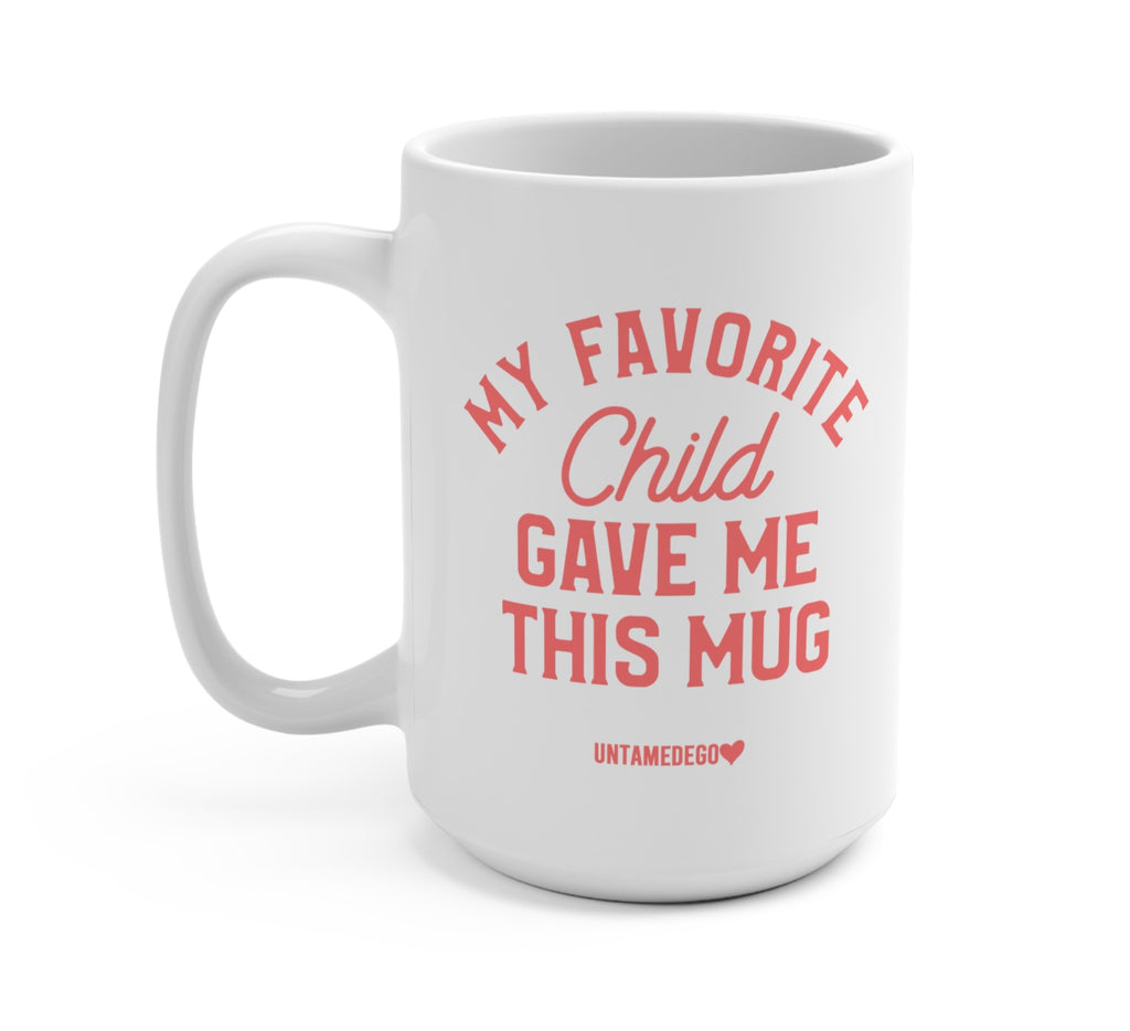 My Favorite Child Gave Me This Mug - UntamedEgo LLC.
