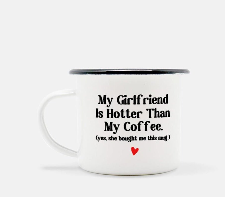 My Girlfriend Is Hotter Than My Coffee Camp Mug - UntamedEgo LLC.