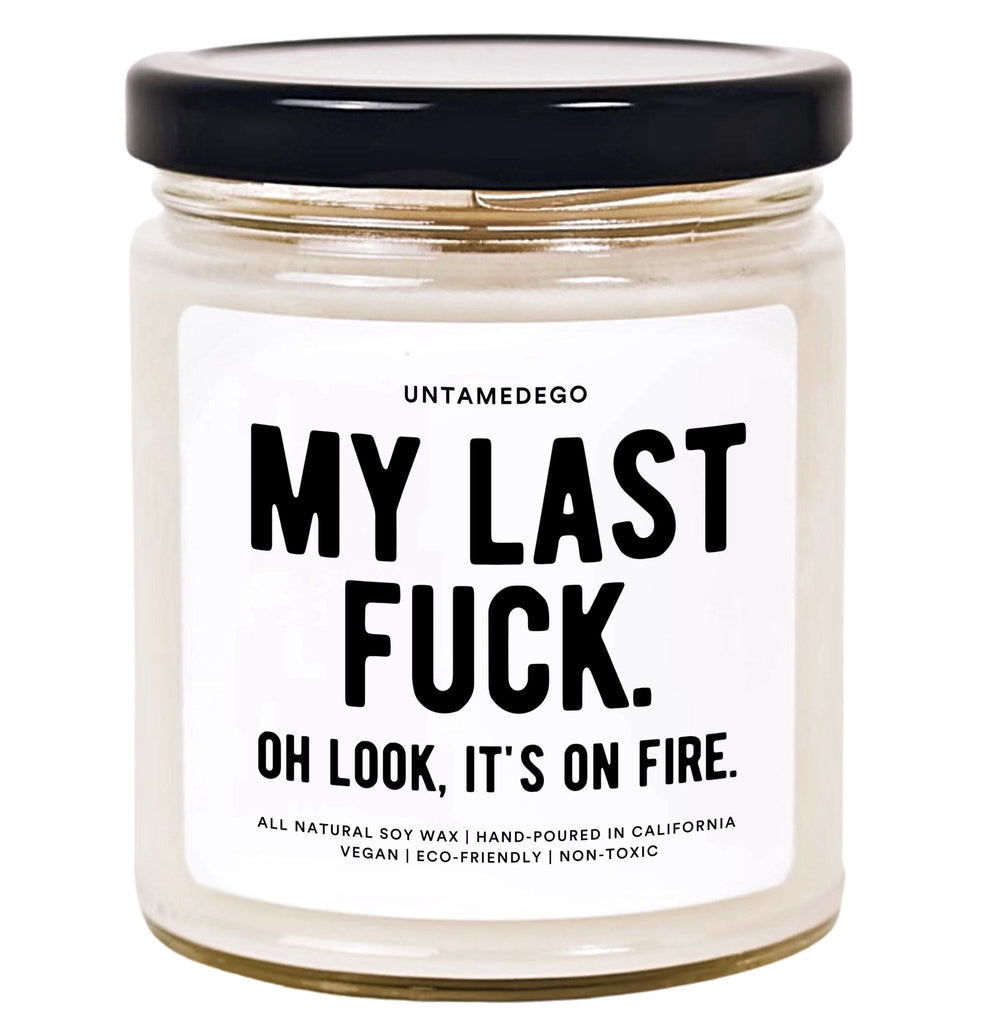 My Last F Oh Look It's On Fire Hand Poured Candle- Untamedego Candles - UntamedEgo LLC.