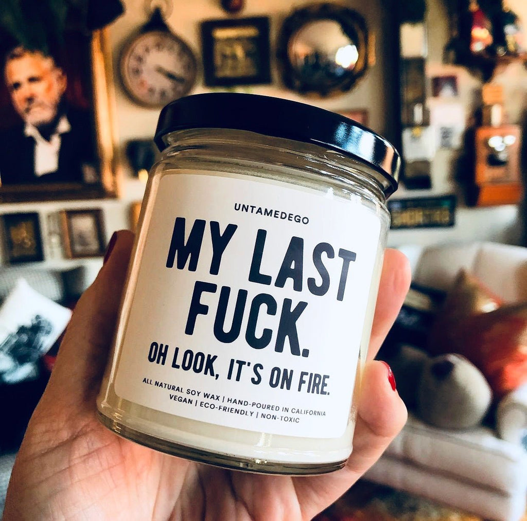 My Last F*ck Oh Look It's On Fire Hand Poured Candle - UntamedEgo LLC.