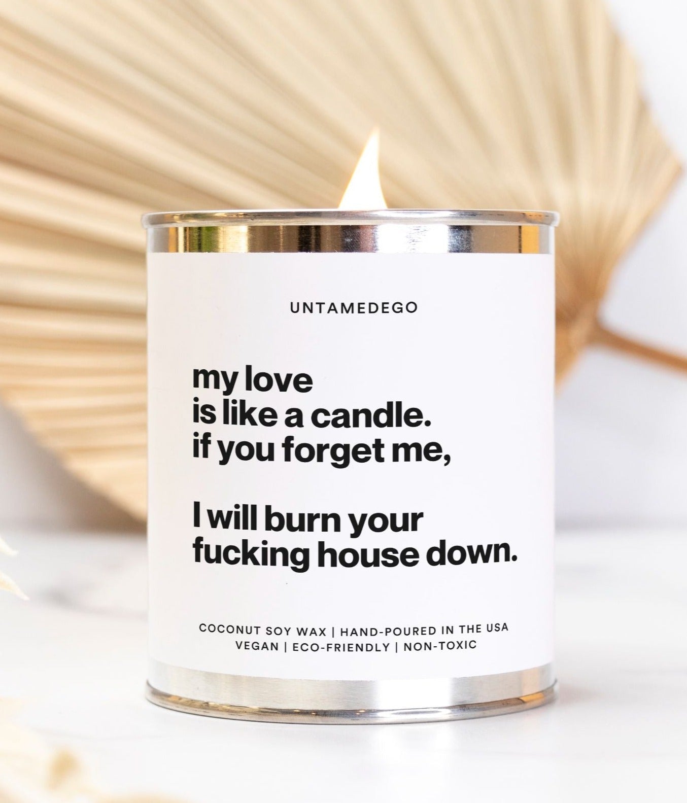 My Love Is Like A Candle If You Forget Me I Will Burn Your Fucking House Down 16oz Paint Can Candle - UntamedEgo LLC.