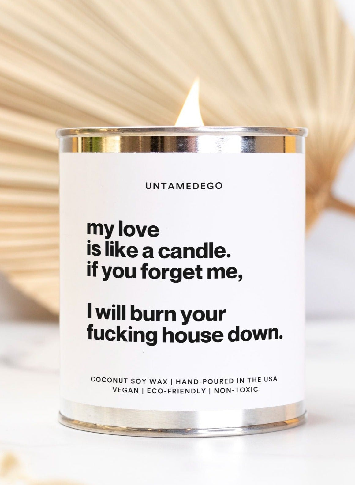 My Love Is Like A Candle If You Forget Me I Will Burn Your Fucking House Down 16oz Paint Can Candle - UntamedEgo LLC.
