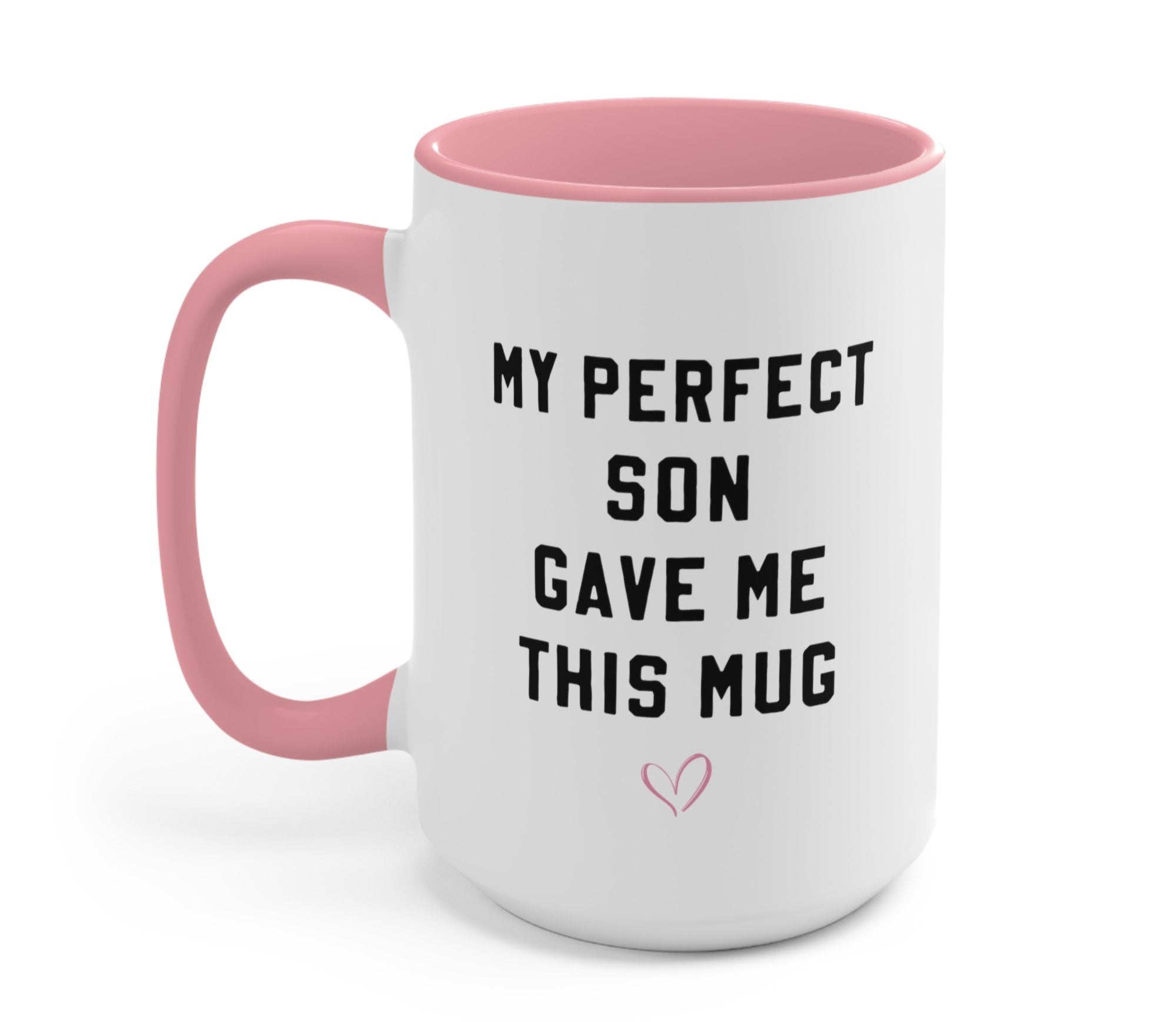 My Perfect Son Gave Me This Mug - UntamedEgo LLC.