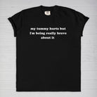 My Tummy Really Hurts But I'm Being Very Brave About It Tee - UntamedEgo LLC.
