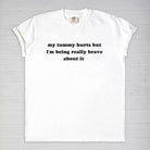 My Tummy Really Hurts But I'm Being Very Brave About It Tee - UntamedEgo LLC.