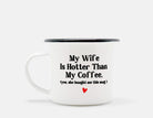 My Wife Is Hotter Than My Coffee Camp Mug - UntamedEgo LLC.