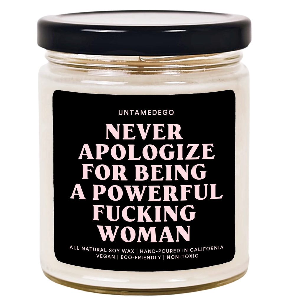 Never Apologize For Being A Powerful Fucking Woman Hand Poured Candle - UntamedEgo LLC.