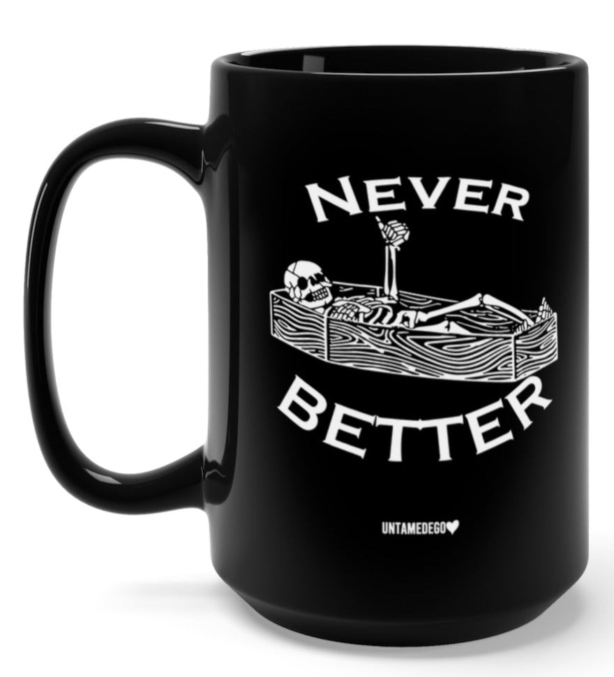 Never Better 15oz Mug - UntamedEgo LLC.