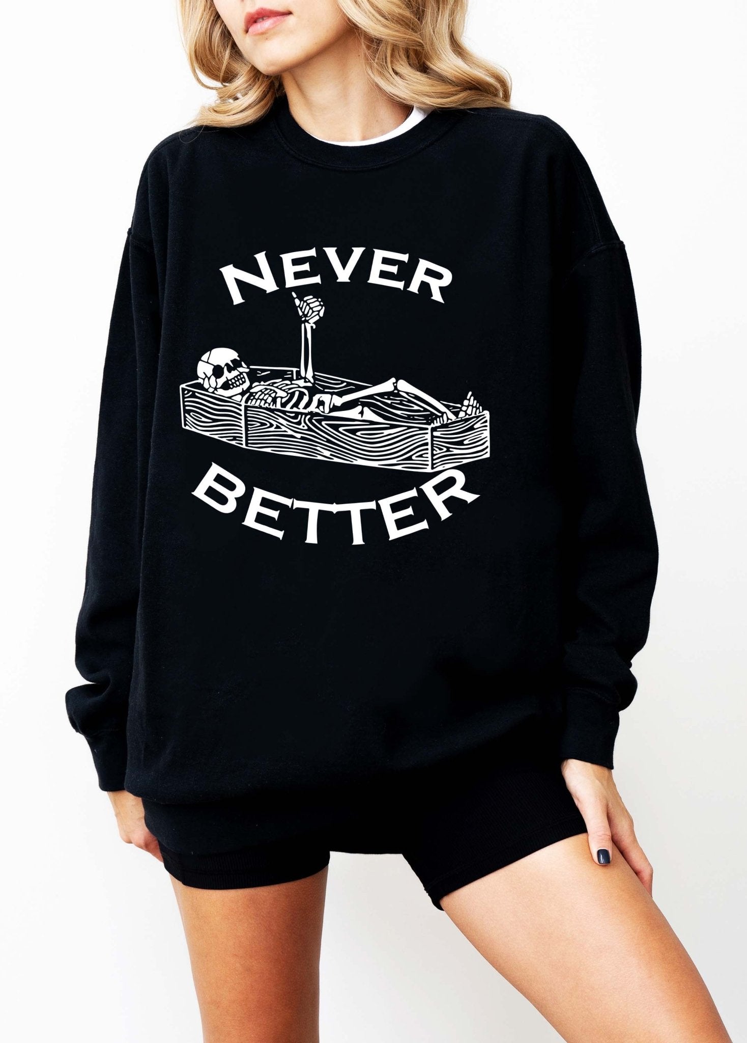 Never Better Crew Sweatshirt - UntamedEgo LLC.