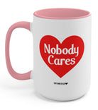 Nobody Cares 15oz Mug - UntamedEgo LLC.