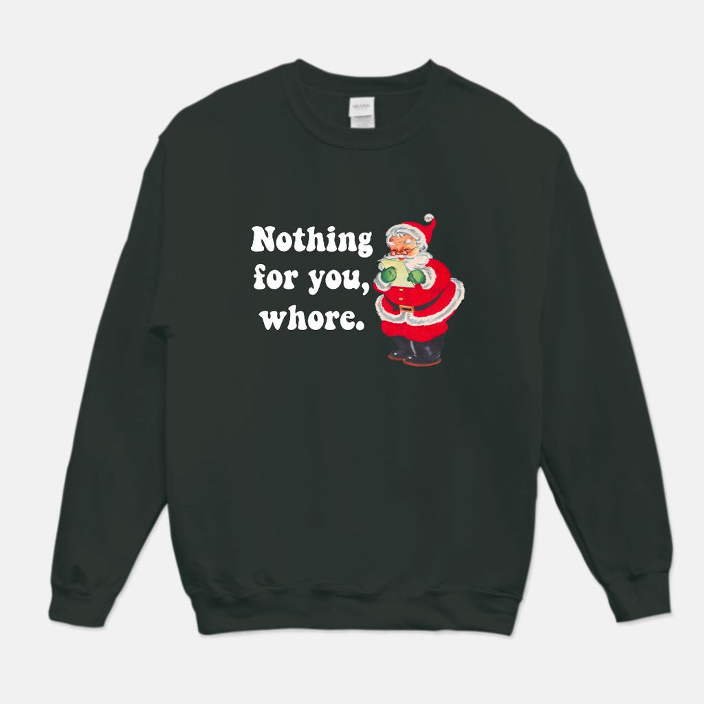 Nothing For You Whore Christmas Crew Sweater - UntamedEgo LLC.