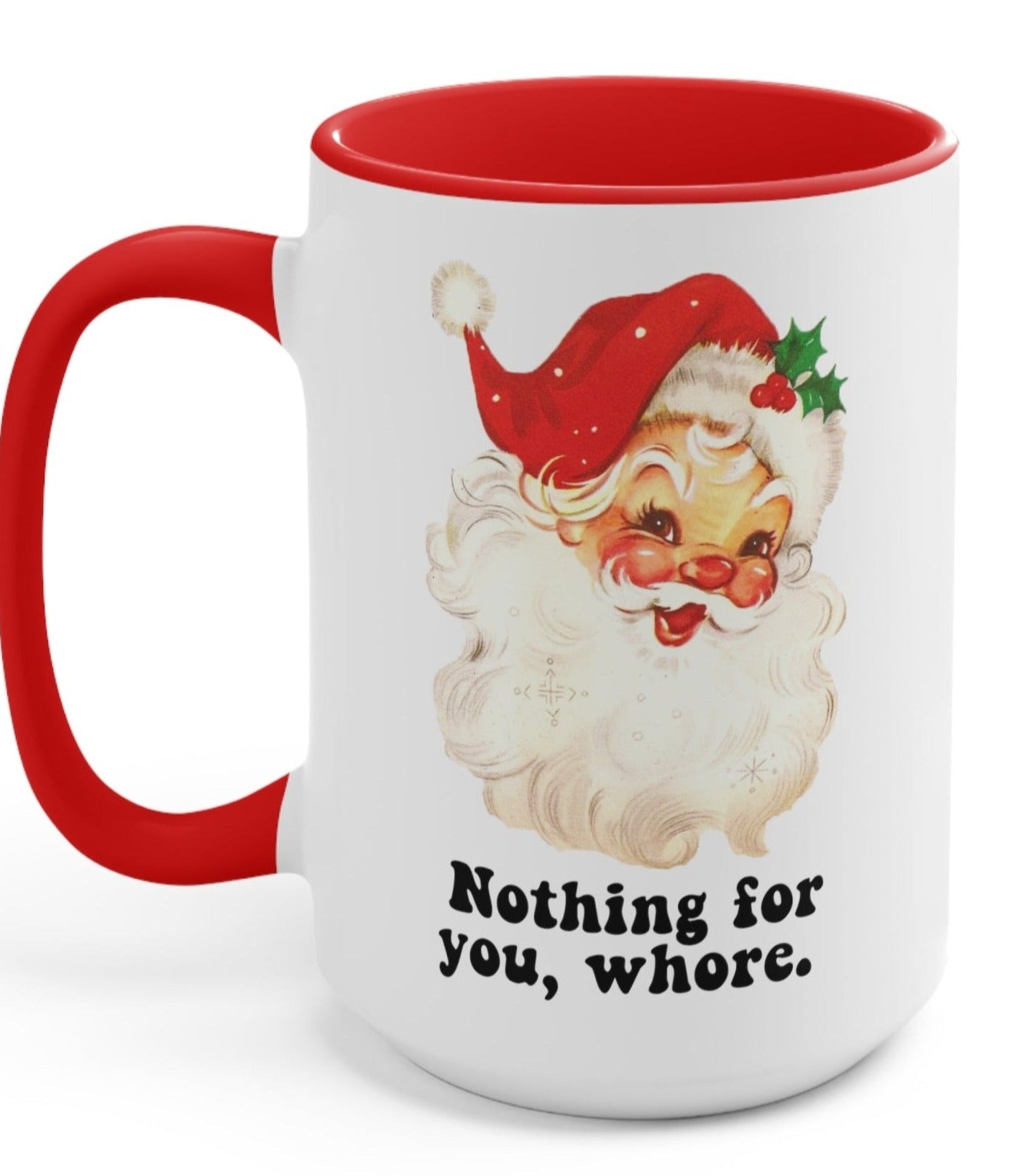 Nothing For You Whore Christmas Mug - UntamedEgo LLC.